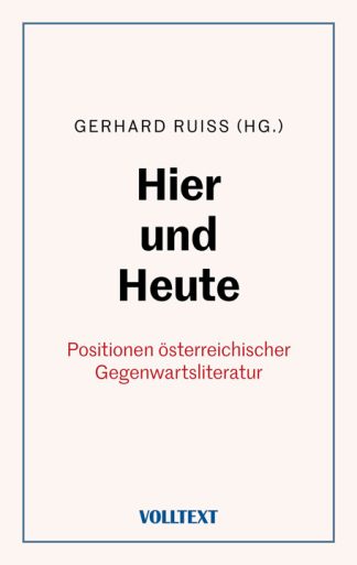 Gerhard Ruiss (Hg.): Hier und Heute – Positionen österreichischer Gegenwartsliteratur (E-Book)